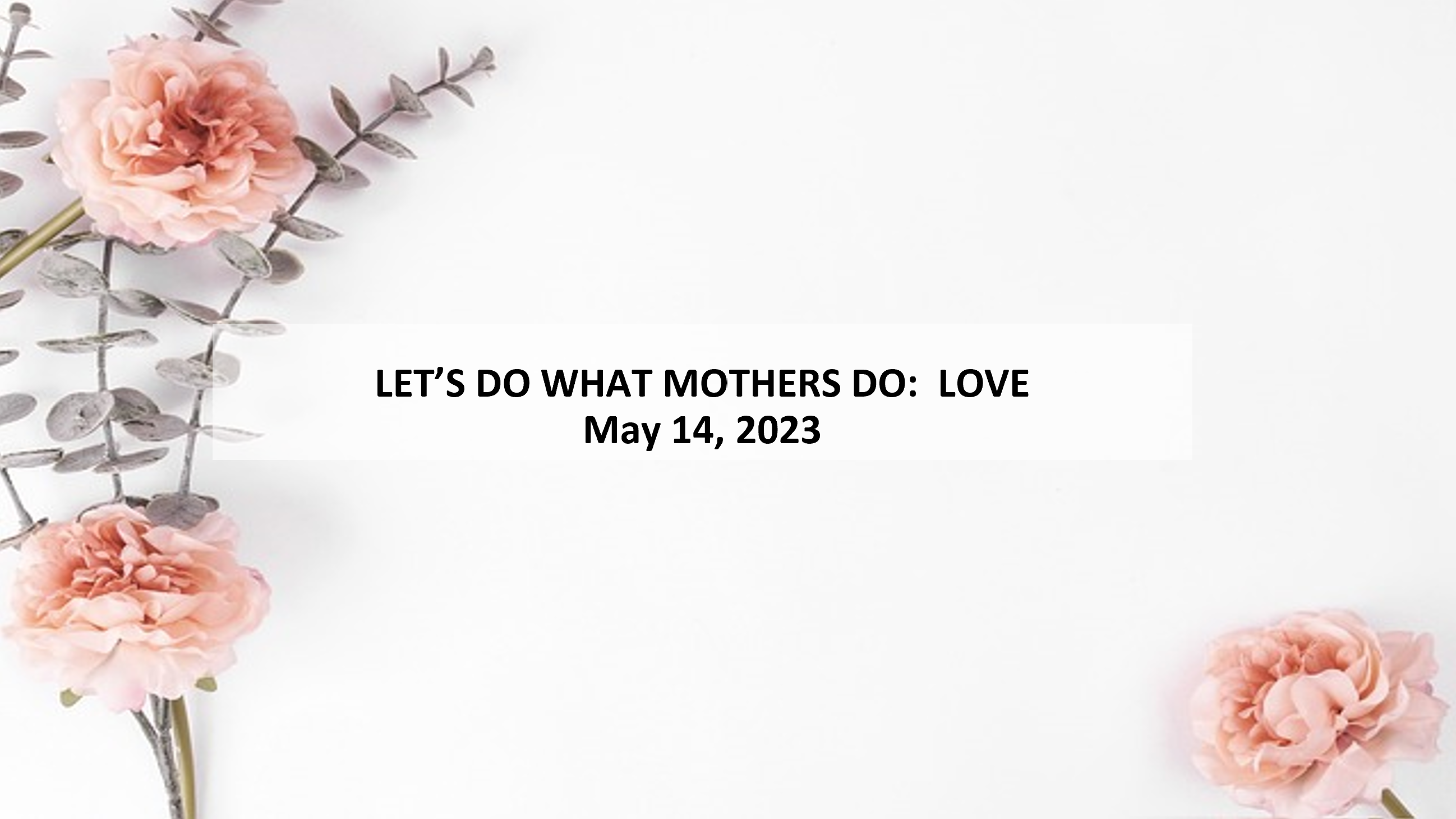 Let’s Do What Mothers Do: LOVE